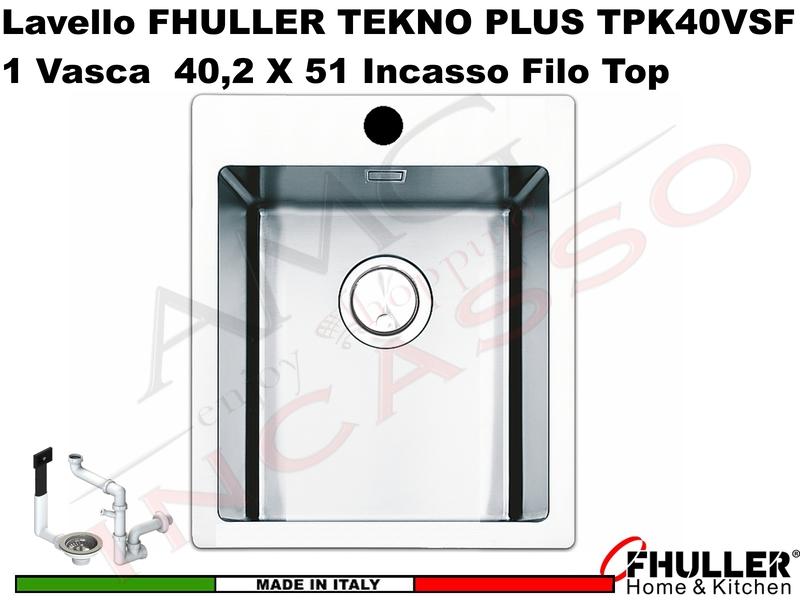 Lavello Incasso FHULLER Tekno Plus Acciaio Sp 10/10 Flat Filo Top 40X51 1 Vasca H 21,5