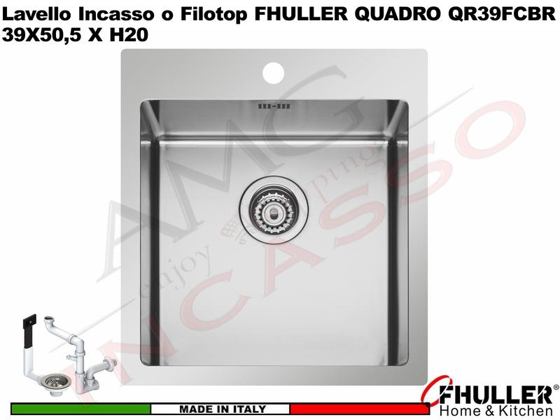 Lavello Incasso Cucina FHULLER APELL QR39FCBR QUADRO R15 1 Vasca Sopra - Filotop 39 x 50