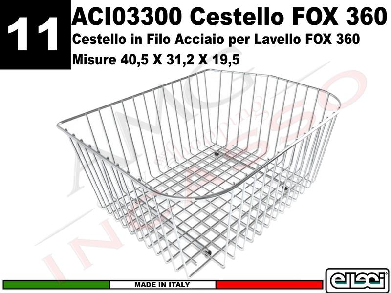 Accessorio 11 ACI03300 Cestello Acciaio Inox per Lavello Fox 360